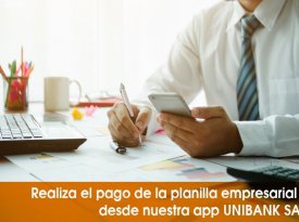 Realiza el pago tu planilla empresarial desde nuestra Banca Móvil Planilla Empresarial Unibank