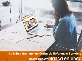 ¡Desde Banca en Línea puede solicitar e imprimir al instante su Carta de Referencia Bancaria! ¡Desde Banca en Línea puede solicitar e imprimir al instante su Carta de Referencia Bancaria!