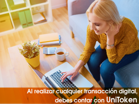 Al realizar cualquier transacción digital, debes contar con UniToken Al realizar cualquier transacción digital, debes contar con UniToken